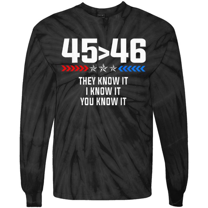 45 Is Greater Than 46 I Know It You Know It Funny Trump 2024 Tie-Dye Long Sleeve Shirt