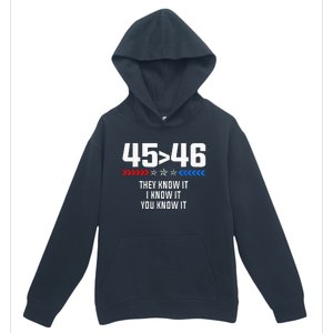 45 Is Greater Than 46 I Know It You Know It Funny Trump 2024 Urban Pullover Hoodie