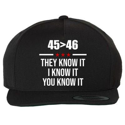 45 Is Greater Than 46 They Know It I Know It You Know It Wool Snapback Cap