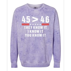 45 Is Greater Than 46 They Know It I Know It You Know It Colorblast Crewneck Sweatshirt