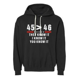 45 Is Greater Than 46 They Know It I Know It You Know It Garment-Dyed Fleece Hoodie