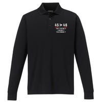 45 Is Greater Than 46 They Know It I Know It You Know It Performance Long Sleeve Polo