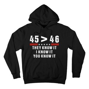 45 Is Greater Than 46 They Know It I Know It You Know It Hoodie