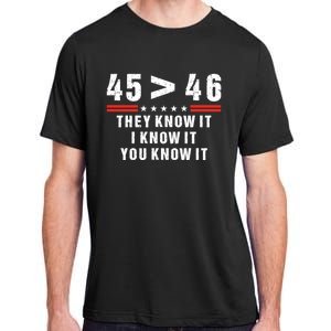 45 Is Greater Than 46 They Know It I Know It You Know It Adult ChromaSoft Performance T-Shirt