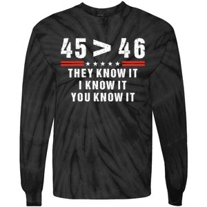 45 Is Greater Than 46 They Know It I Know It You Know It Tie-Dye Long Sleeve Shirt