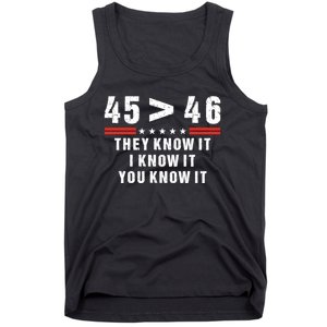 45 Is Greater Than 46 They Know It I Know It You Know It Tank Top