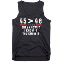 45 Is Greater Than 46 They Know It I Know It You Know It Tank Top