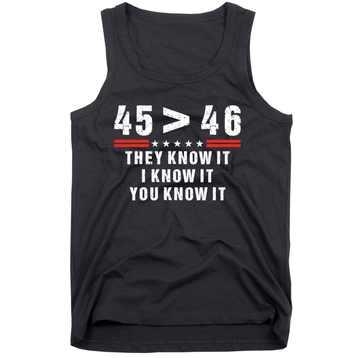 45 Is Greater Than 46 They Know It I Know It You Know It Tank Top