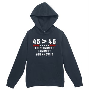 45 Is Greater Than 46 They Know It I Know It You Know It Urban Pullover Hoodie