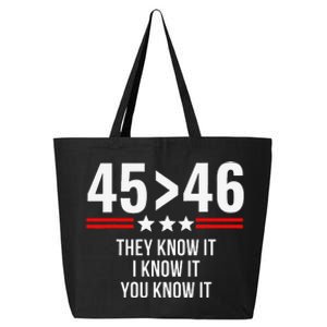 45 Is Greater Than 46 They Know It I Know It You Know It 25L Jumbo Tote