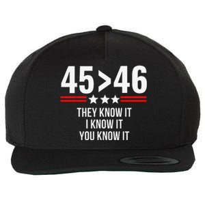 45 Is Greater Than 46 They Know It I Know It You Know It Wool Snapback Cap