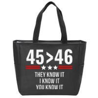 45 Is Greater Than 46 They Know It I Know It You Know It Zip Tote Bag