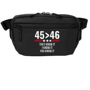 45 Is Greater Than 46 They Know It I Know It You Know It Crossbody Pack