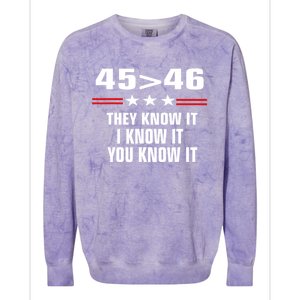 45 Is Greater Than 46 They Know It I Know It You Know It Colorblast Crewneck Sweatshirt