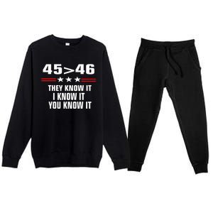 45 Is Greater Than 46 They Know It I Know It You Know It Premium Crewneck Sweatsuit Set