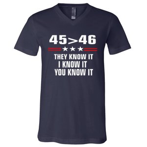 45 Is Greater Than 46 They Know It I Know It You Know It V-Neck T-Shirt