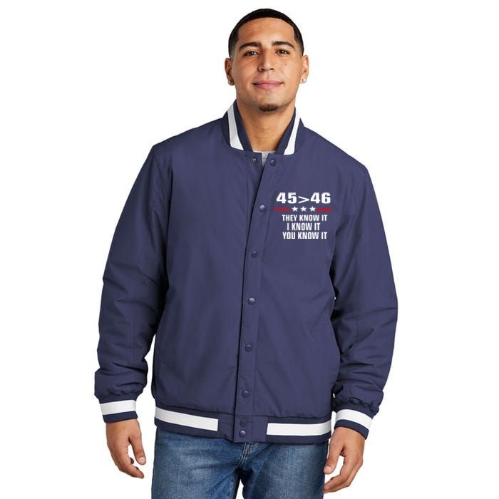 45 Is Greater Than 46 They Know It I Know It You Know It Insulated Varsity Jacket