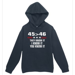 45 Is Greater Than 46 They Know It I Know It You Know It Urban Pullover Hoodie