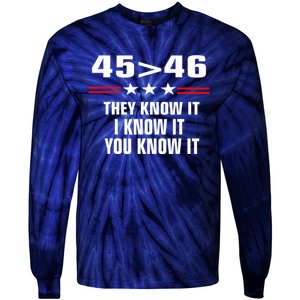 45 Is Greater Than 46 They Know It I Know It You Know It Tie-Dye Long Sleeve Shirt