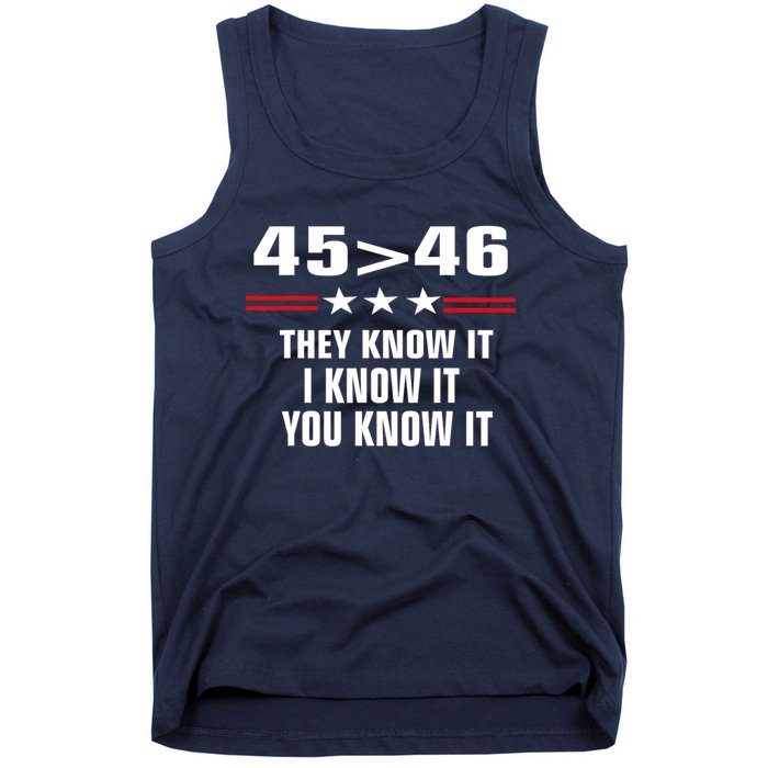 45 Is Greater Than 46 They Know It I Know It You Know It Tank Top