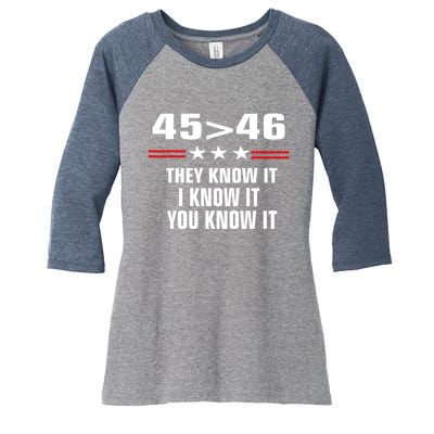 45 Is Greater Than 46 They Know It I Know It You Know It Women's Tri-Blend 3/4-Sleeve Raglan Shirt