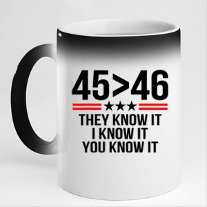 45 Is Greater Than 46 They Know It I Know It You Know It 11oz Black Color Changing Mug