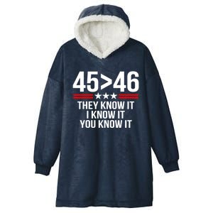 45 Is Greater Than 46 They Know It I Know It You Know It Hooded Wearable Blanket