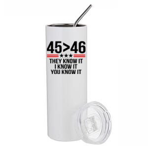 45 Is Greater Than 46 They Know It I Know It You Know It Stainless Steel Tumbler