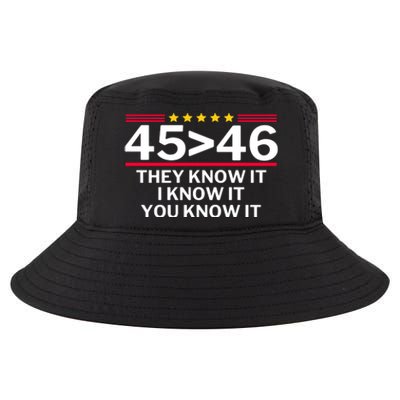 45 Is Greater Than 46 They Know It I Know It You Know Cool Comfort Performance Bucket Hat