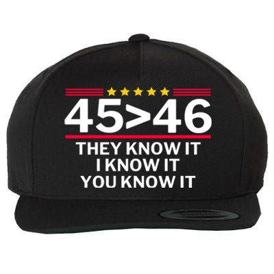 45 Is Greater Than 46 They Know It I Know It You Know Wool Snapback Cap