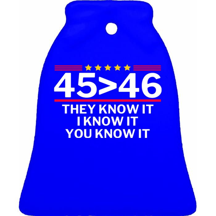 45 Is Greater Than 46 They Know It I Know It You Know Ceramic Bell Ornament