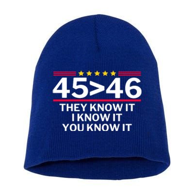 45 Is Greater Than 46 They Know It I Know It You Know Short Acrylic Beanie