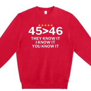 45 Is Greater Than 46 They Know It I Know It You Know Premium Crewneck Sweatshirt