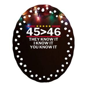 45 Is Greater Than 46 They Know It I Know It You Know Ceramic Oval Ornament