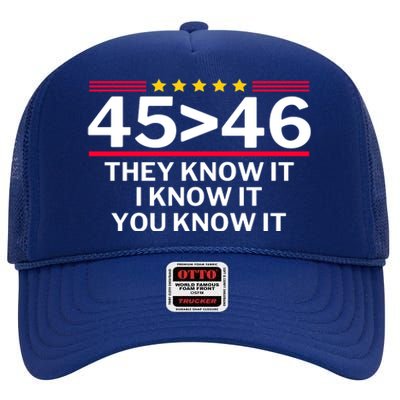 45 Is Greater Than 46 They Know It I Know It You Know High Crown Mesh Back Trucker Hat