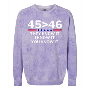 45 Is Greater Than 46 They Know It I Know It You Know Colorblast Crewneck Sweatshirt