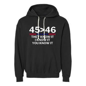 45 Is Greater Than 46 They Know It I Know It You Know Garment-Dyed Fleece Hoodie