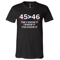 45 Is Greater Than 46 They Know It I Know It You Know V-Neck T-Shirt