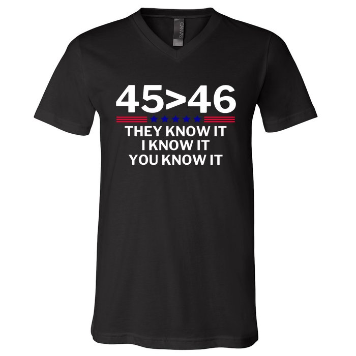 45 Is Greater Than 46 They Know It I Know It You Know V-Neck T-Shirt