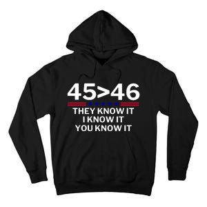 45 Is Greater Than 46 They Know It I Know It You Know Tall Hoodie