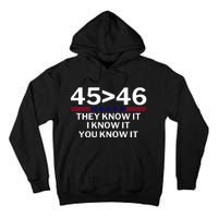 45 Is Greater Than 46 They Know It I Know It You Know Tall Hoodie