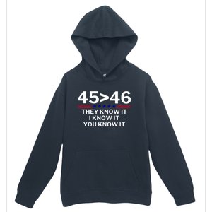 45 Is Greater Than 46 They Know It I Know It You Know Urban Pullover Hoodie