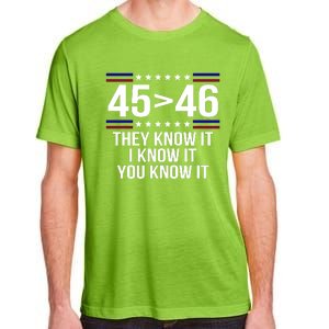 45 Is Greater Than 46 They Know It I Know It You Know It Adult ChromaSoft Performance T-Shirt