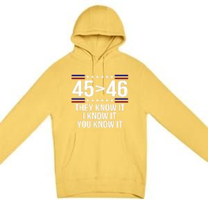 45 Is Greater Than 46 They Know It I Know It You Know It Premium Pullover Hoodie