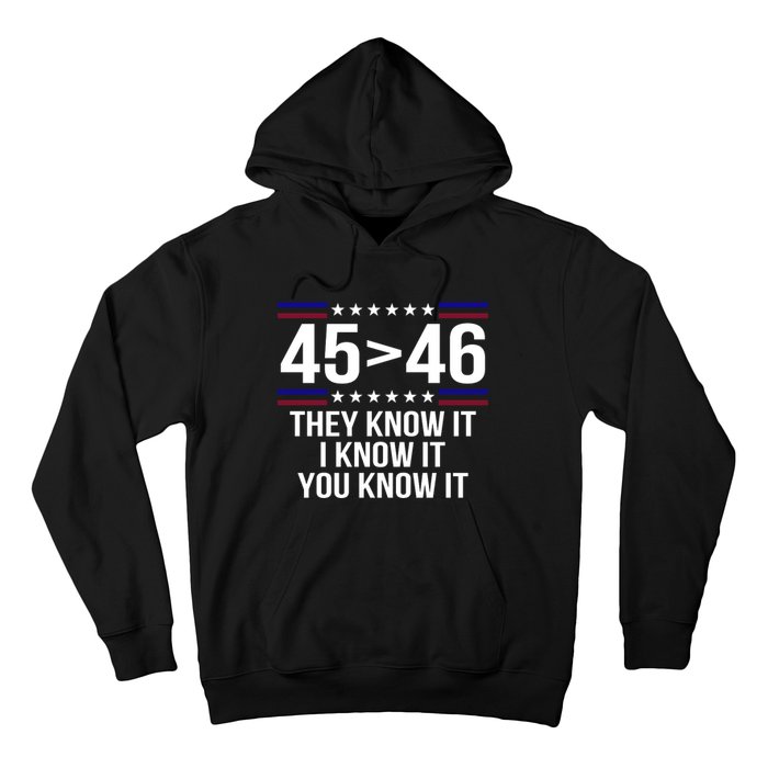 45 Is Greater Than 46 They Know It I Know It You Know It Hoodie