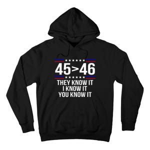 45 Is Greater Than 46 They Know It I Know It You Know It Tall Hoodie