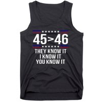 45 Is Greater Than 46 They Know It I Know It You Know It Tank Top