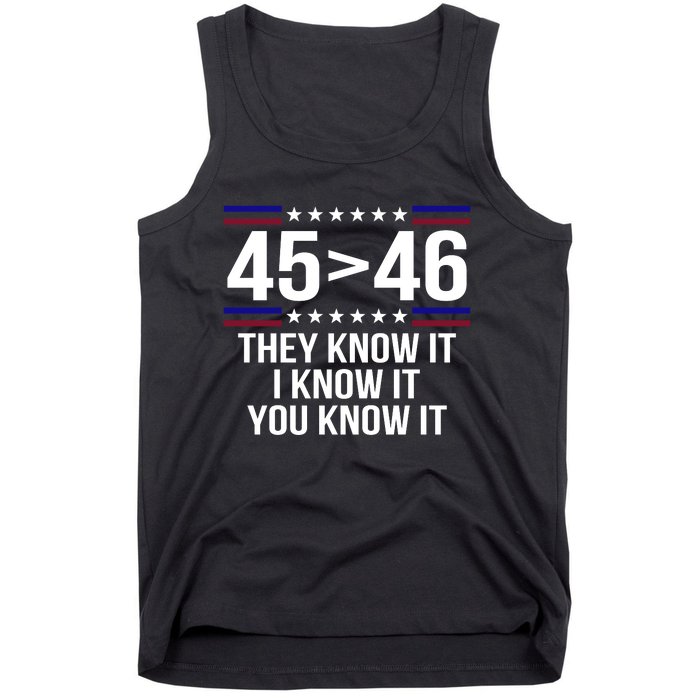 45 Is Greater Than 46 They Know It I Know It You Know It Tank Top