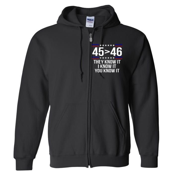 45 Is Greater Than 46 They Know It I Know It You Know It Full Zip Hoodie