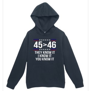 45 Is Greater Than 46 They Know It I Know It You Know It Urban Pullover Hoodie